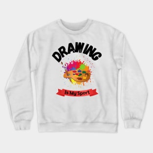 Drawing Is My Sport Funny Art sketching drawing lover Crewneck Sweatshirt